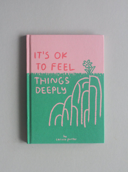 IT'S OK TO FEEL THINGS DEEPLY